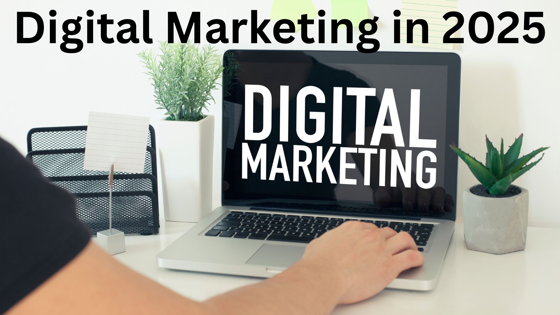 Digital Marketing in 2025